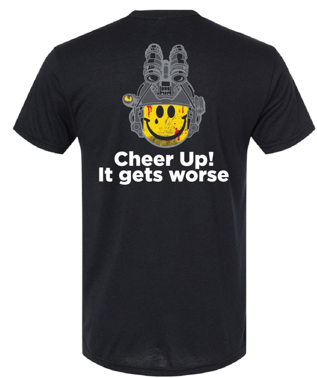 Cheer up it gets worse. Black Tshirt